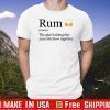 Rum definition the glue holding this shitshow together 2021 T-Shirt