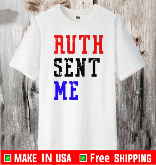 Ruth Sent Me Shirt T-Shirt