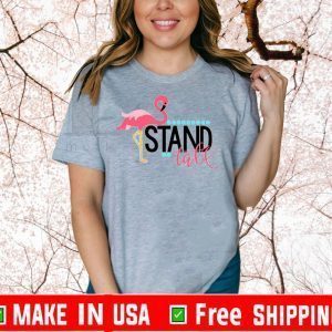 Stand Tall Famingo ShirtStand Tall Famingo Shirt