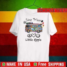 Stay Trippy Little Hippie Shirt