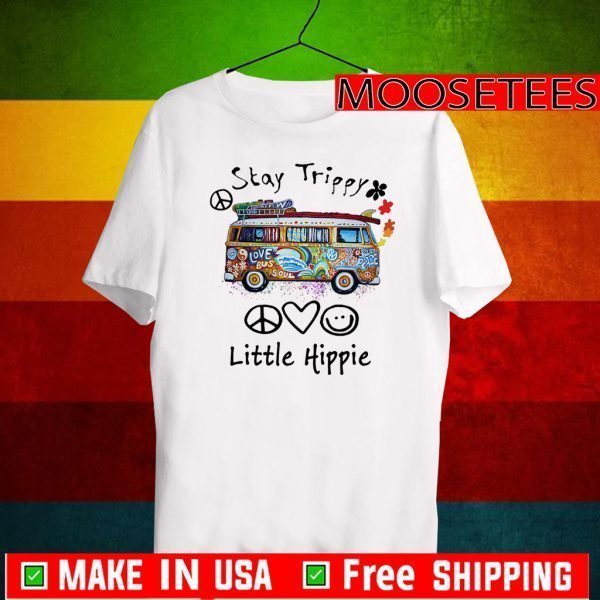 Stay Trippy Little Hippie Shirt