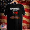 Super Heroes Without Capes Are Called Social Workers Official T-Shirt