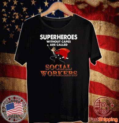 Super Heroes Without Capes Are Called Social Workers Official T-Shirt