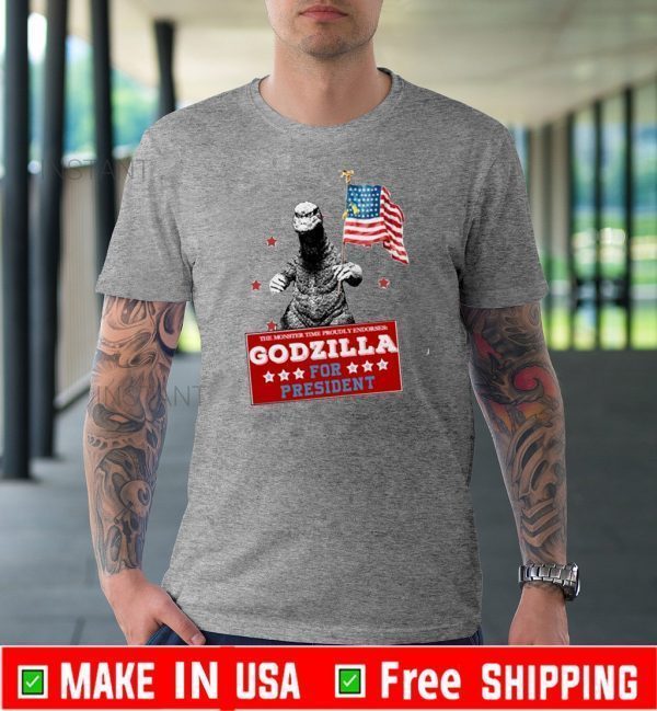 The Monster Time Proudly Endorses Godzilla For President Shirts