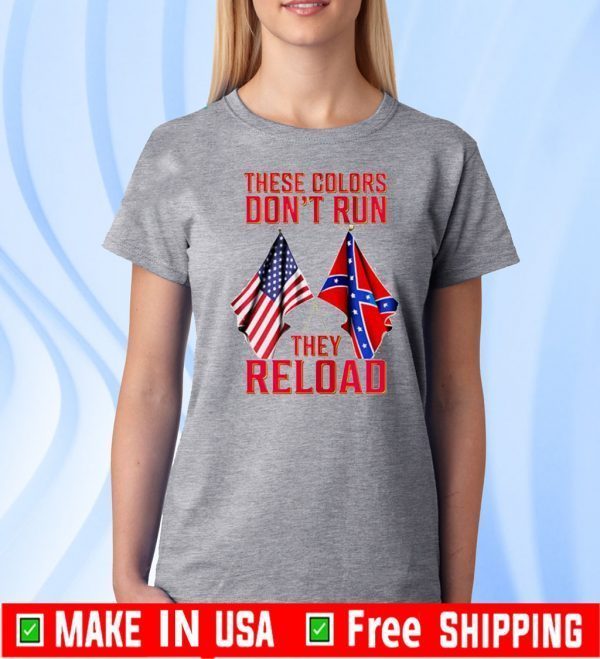 These Colors Don’t Run They Reload Tee Shirts
