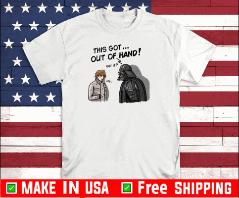 This Got Out of Hand Shirt