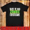 This Is My Zombie Costume 2020 T-Shirt