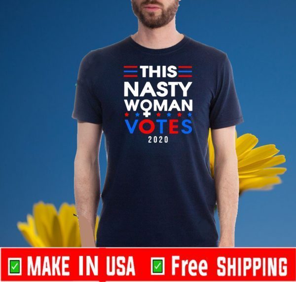 This nasty woman votes 2020 American Official T-Shirt