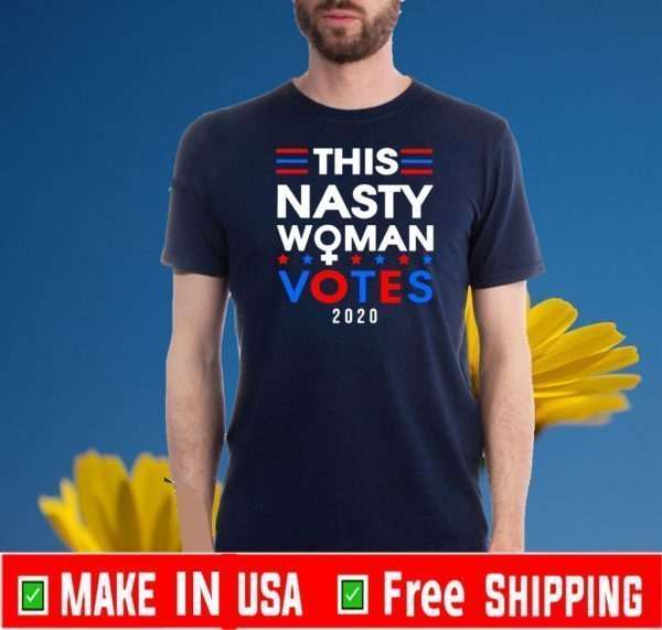 This nasty woman votes 2020 American Tee Shirt