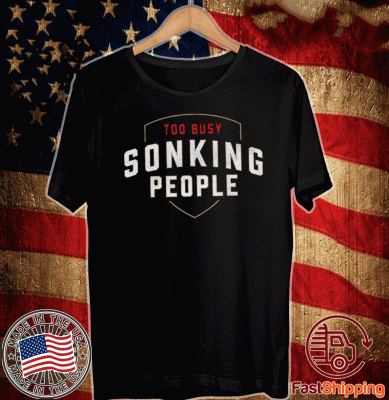 Too Busy Sonking People 2020 T-Shirt