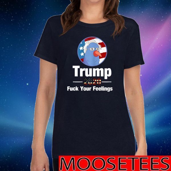 Trump 2020 Fuck Your Feelings Bird Amercia Flag US Shirt