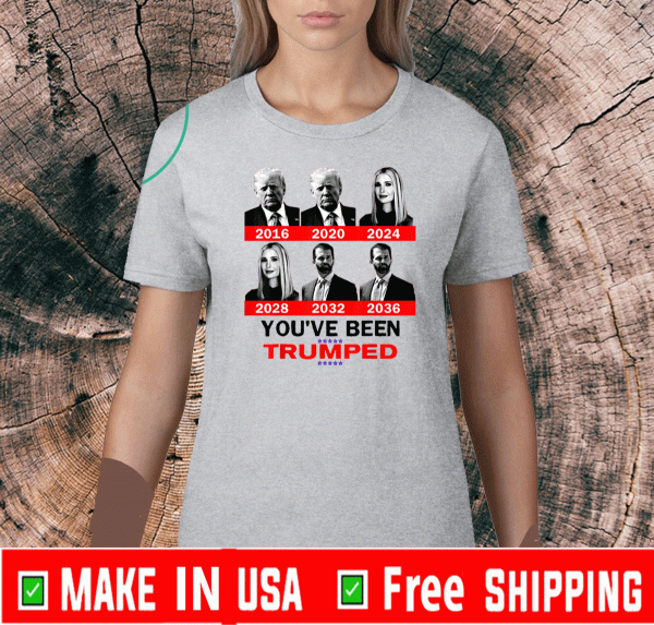 Trump 2020 You've Been Trumped Shirt Funny Trump Family