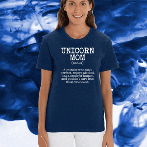 Unicorn Mom Noun a mother who isn’t perfect Official T-Shirt