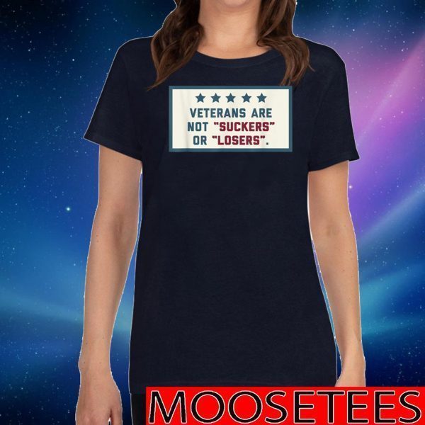 Veterans Are Not Suckers Or Losers 2020 T-Shirt