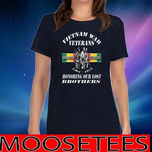 Vietnam Was Veterans All Gave Some Some Gave All 1964 1975 Honoring Our Lost Brothers TShirt