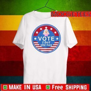 Vote I bet she has Flag US T-Shirt