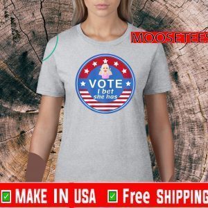 Vote I bet she has Flag US T-Shirt