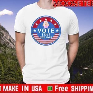 Vote I bet she has Flag US T-Shirt