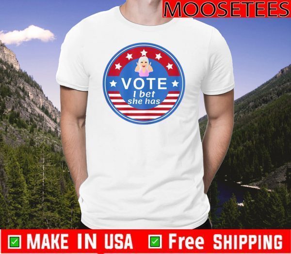 Vote I bet she has Flag US T-Shirt