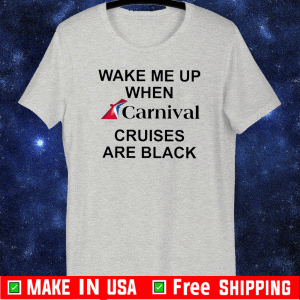 Wake Me Up When Carnival Cruises Are Black Shirt