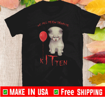 We All Meow Down Here Kitten Custom Haloween T-Shirt
