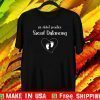 Love We Didn't Social Distance Shirt