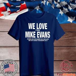 We Love It When Mike Evans Records His 25th Career 100 Yard Game Official T-Shirt