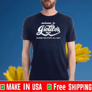 Welcome To Giolito’s Shirt – Where We Stuff All Day T-Shirt