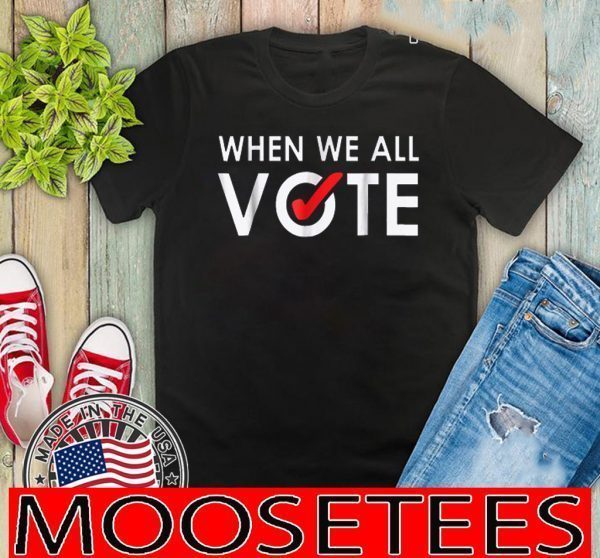 When We All Vote Official T-Shirt