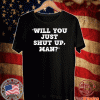 Official Will You Just Shut Up Man? T-Shirt