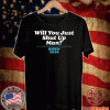 Will You Just Shut Up? 2020 T-Shirt