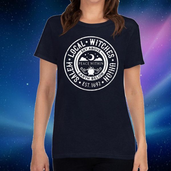 Witches Union Est 1692 Salem Local Sky Above Peace Within Earth Below Shirt
