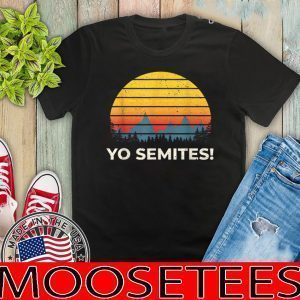 Yo-Semites! Funny Vintage Anti-trump 2020 Saying T-Shirt