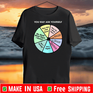 You May Ask Yourself - 80's Music Retro Lyrics Pie Chart 2020 T-Shirt