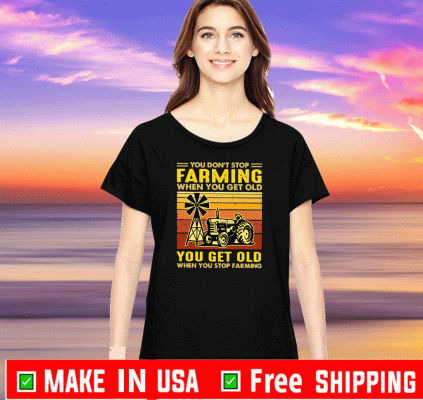You don’t stop Farming when you get old you get old when you stop Farming Vintage 2020 T-Shirt