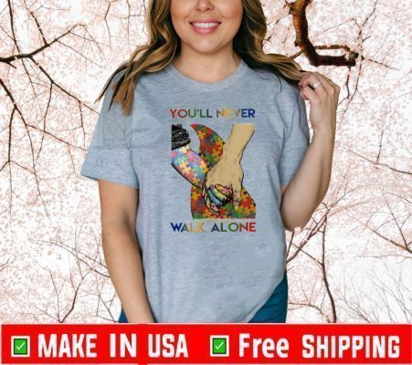 You’ll Never Walk Alone Shirt
