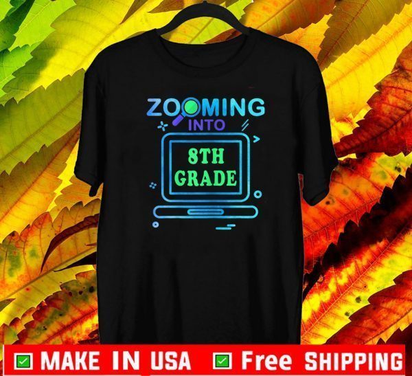 Zooming Into 8Th Grade T-Shirt