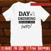 day drinking because 2020 sucks For T-Shirt