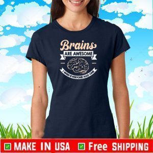 Brains Are Awesome Shirt - Sarcastic Saying T-Shirt