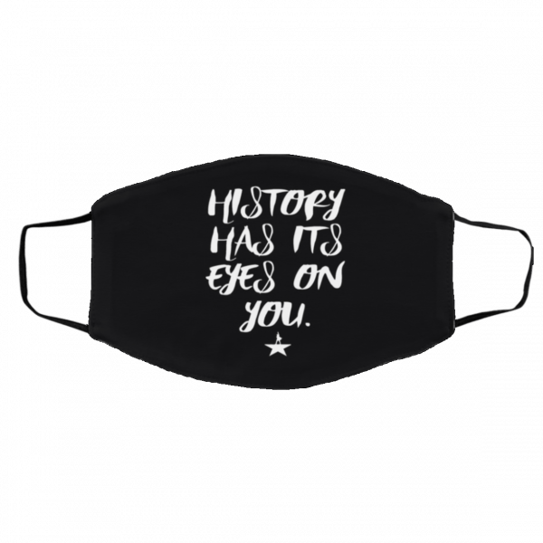 History Has its Eyes on You Face Mask