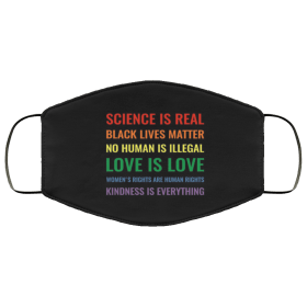 Science is real black lives matter no human is illegal Face Masks