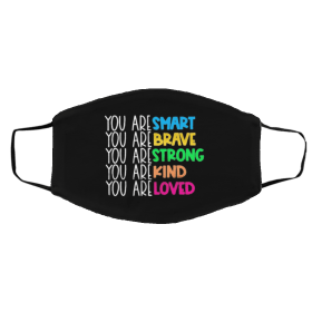 You Are Smart Brave Strong Kind Loved Face Mask