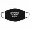 Let’s Pretend This Mask is Useful, Useless Face Masks
