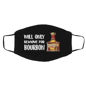 Will Only Remove For Bourbon Face Mask Cloth Face Masks