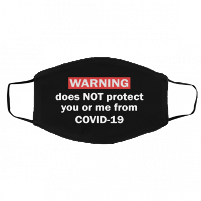 Warning Does Not Protect You Or Me From Covid-19 Face Mask