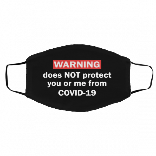 Warning Does Not Protect You Or Me From Covid-19 Face Mask