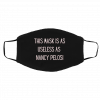 This mask is as useless as Nancy Pelosi Face Masks