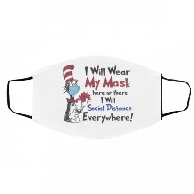 Dr Seuss I will wear my mask here or there i will social distance everywhere Face Mask