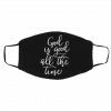 God Is Good All The Time Face Mask