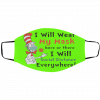 Dr Seuss I Will Wear My Mask Here Or There I Will Social Distance Everywhere Face Mask